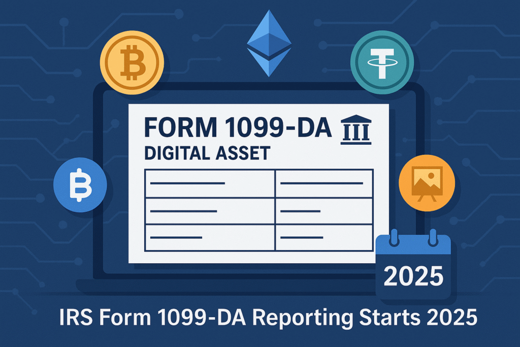 Form 1099-DA: A Complete Guide to Digital Asset Reporting for 2025 and Beyond