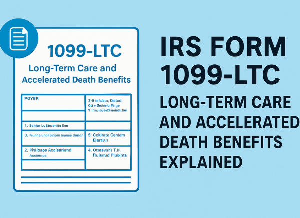 IRS Form 1099-LTC: Long-Term Care and Accelerated Death Benefits Explained