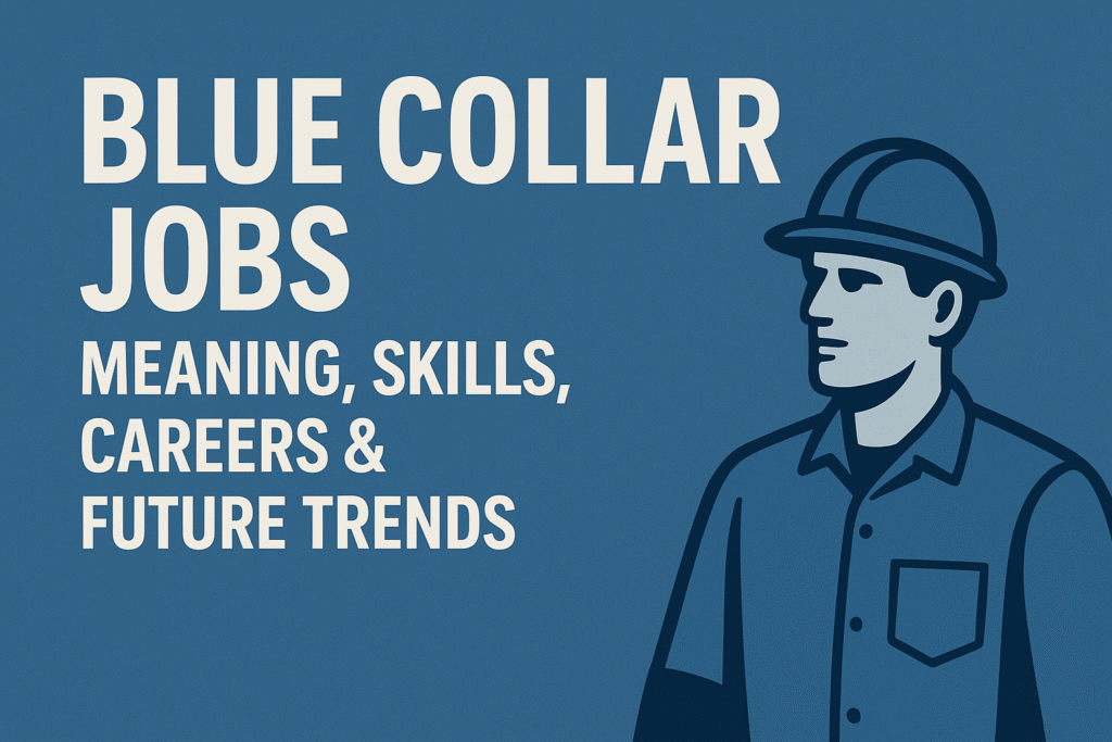Blue Collar Work in Focus: Meaning, Skills, Modern Realities, and the Future of Hands-On Careers